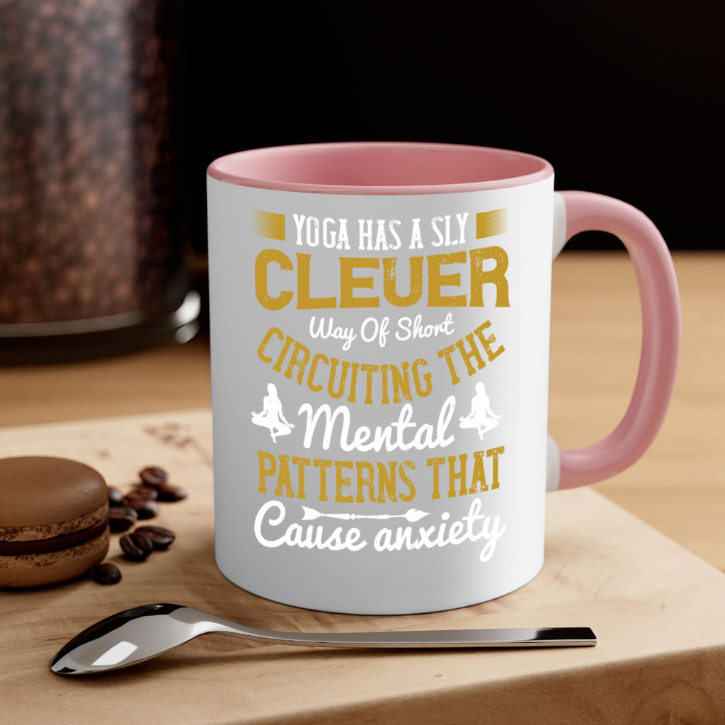 yoga has a sly clever way of short circuiting the mental patterns that cause anxiety 30#- yoga-Mug / Coffee Cup
