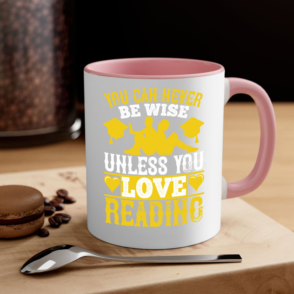 you can never be wise unless you love reading 1#- Reading - Books-Mug / Coffee Cup