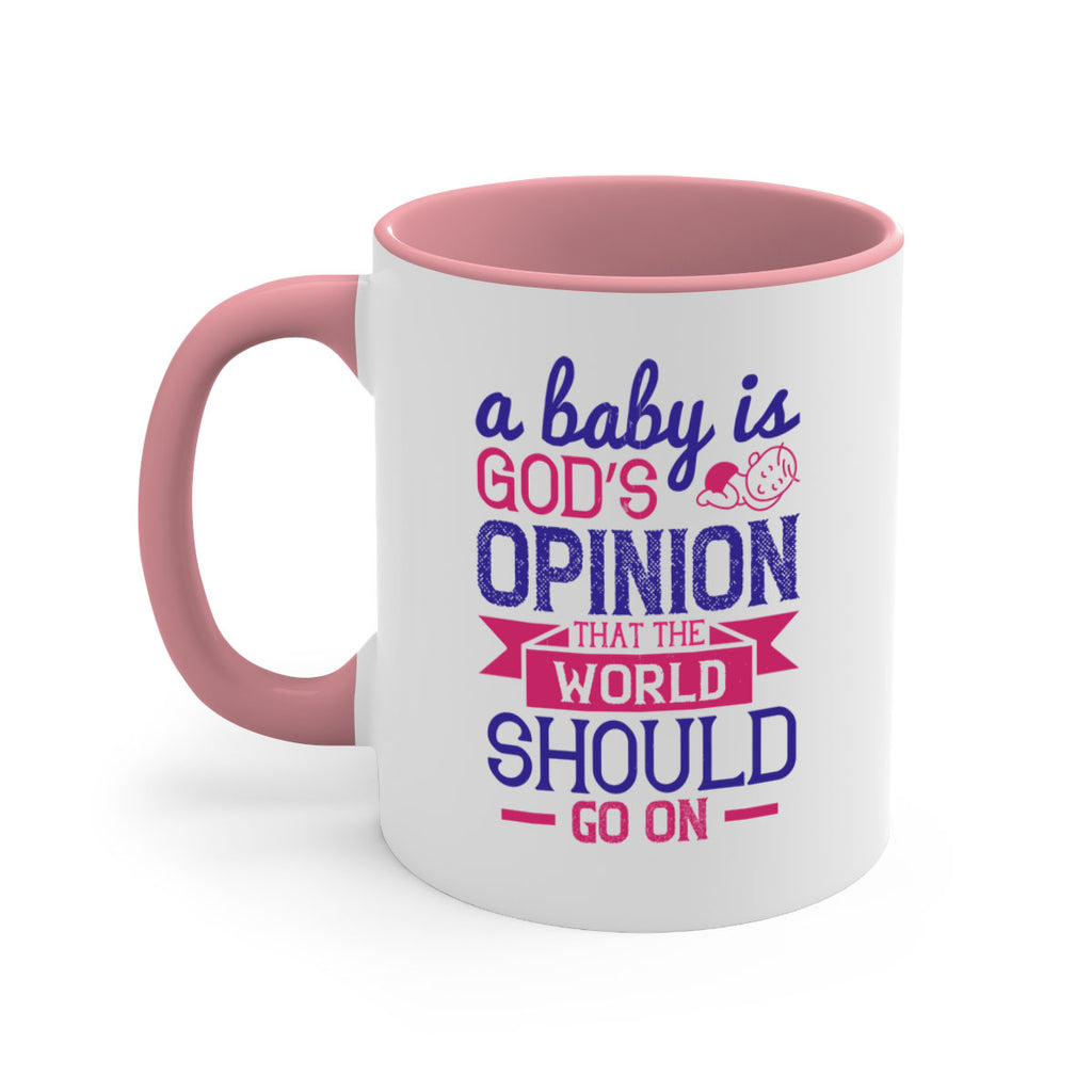 A baby is God’s opinion that the world should go on Style 139#- baby2-Mug / Coffee Cup