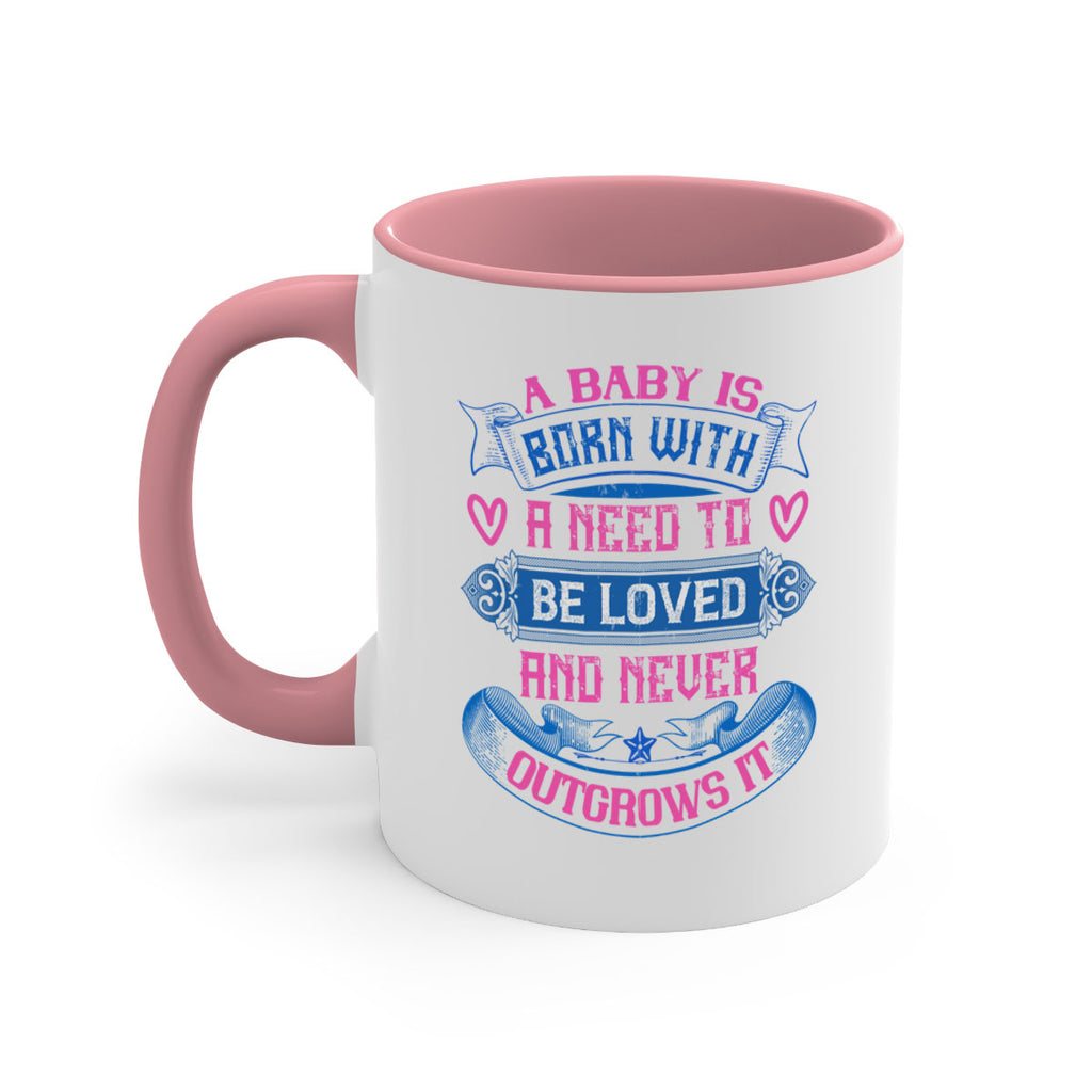 A baby is born with a need to be loved and never outgrows it Style 140#- baby2-Mug / Coffee Cup