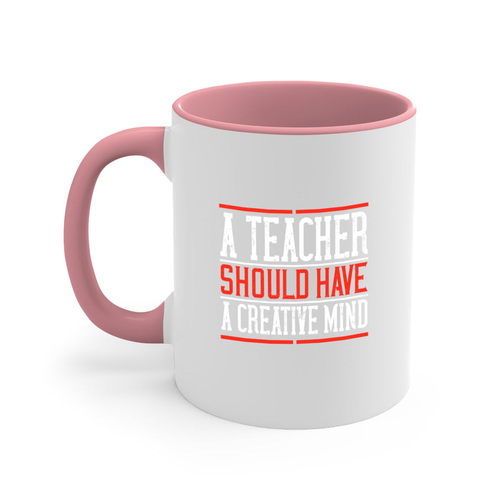 A teacher should have a creative mind Style 109#- teacher-Mug / Coffee Cup