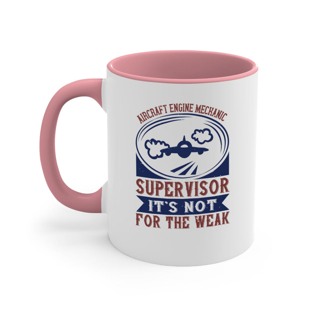 AIRCRAFT ENGINE MECHANIC SUPER VISOR ITS NOT FOR THE WEAK Style 61#- engineer-Mug / Coffee Cup