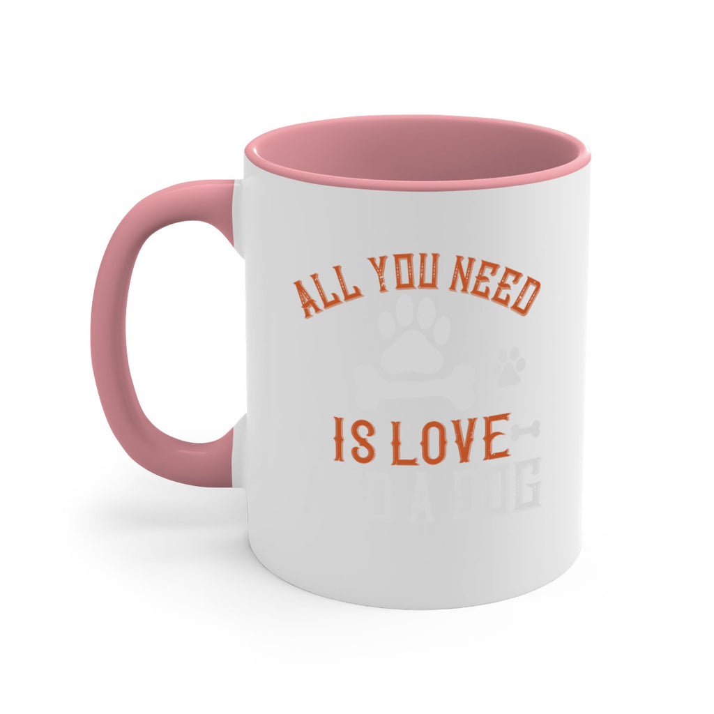 All You Need Is Love And A Dog Style 177#- Dog-Mug / Coffee Cup