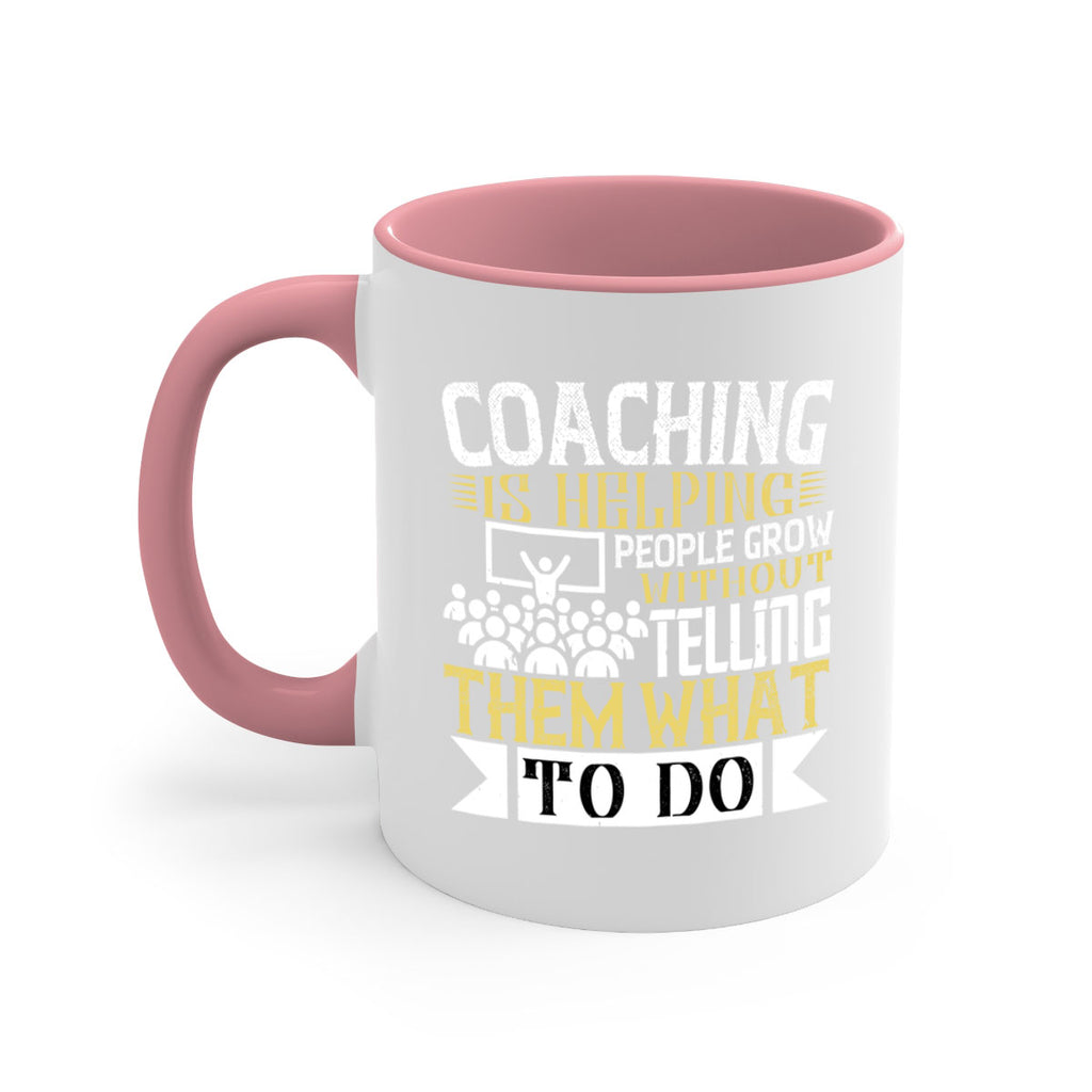 Coaching is helping people grow without telling them what to do Style 46#- dentist-Mug / Coffee Cup