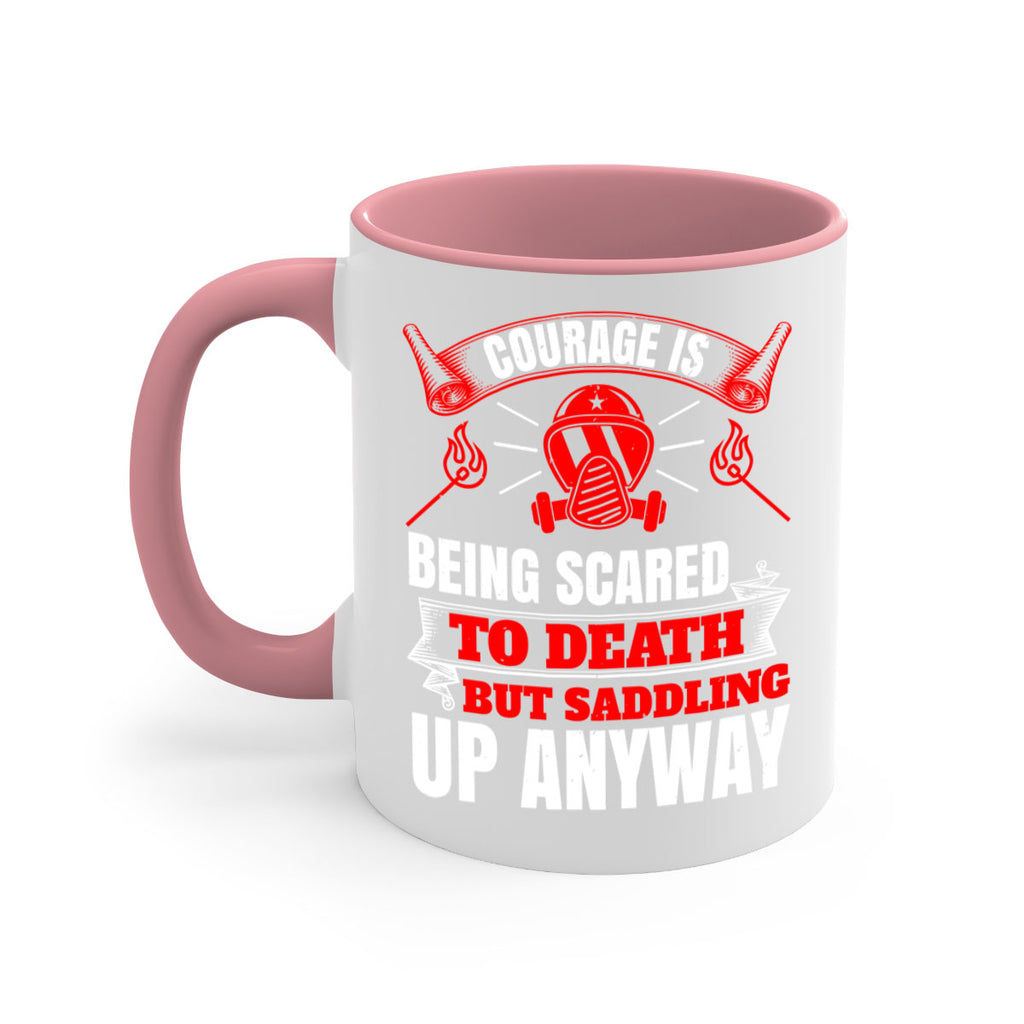 Courage is being scared to death but saddling up anyway Style 87#- fire fighter-Mug / Coffee Cup