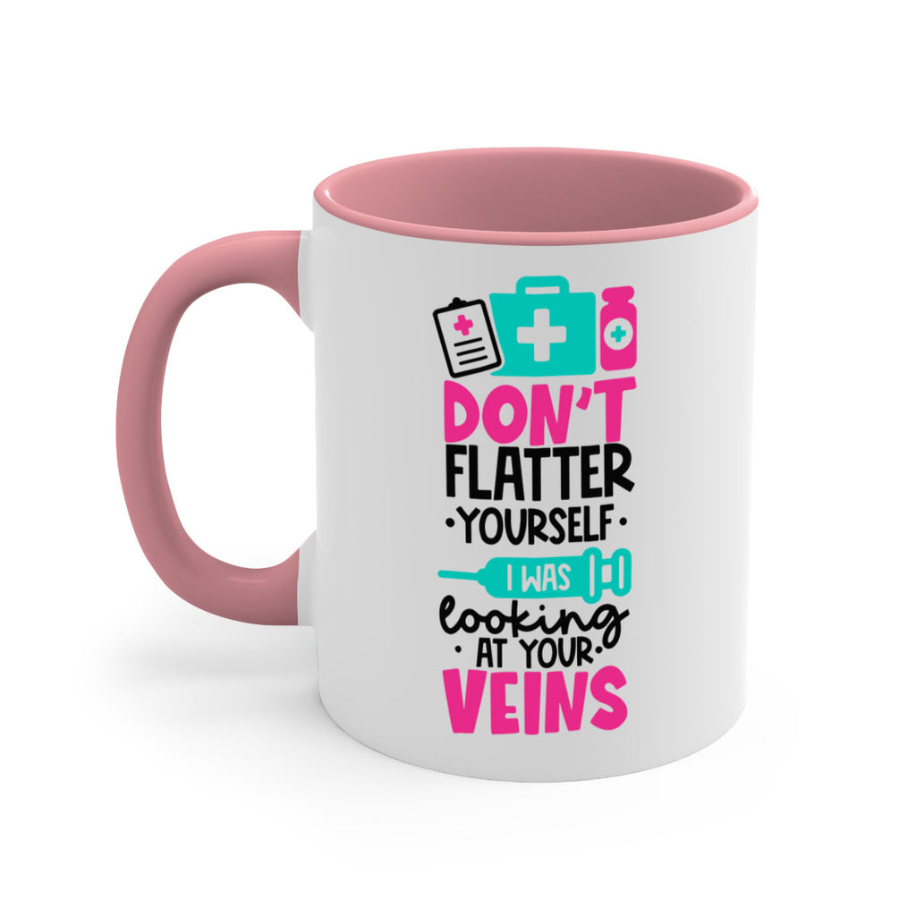 Dont Flatter Yourself I Was Looking At Your Veins Style Style 200#- nurse-Mug / Coffee Cup