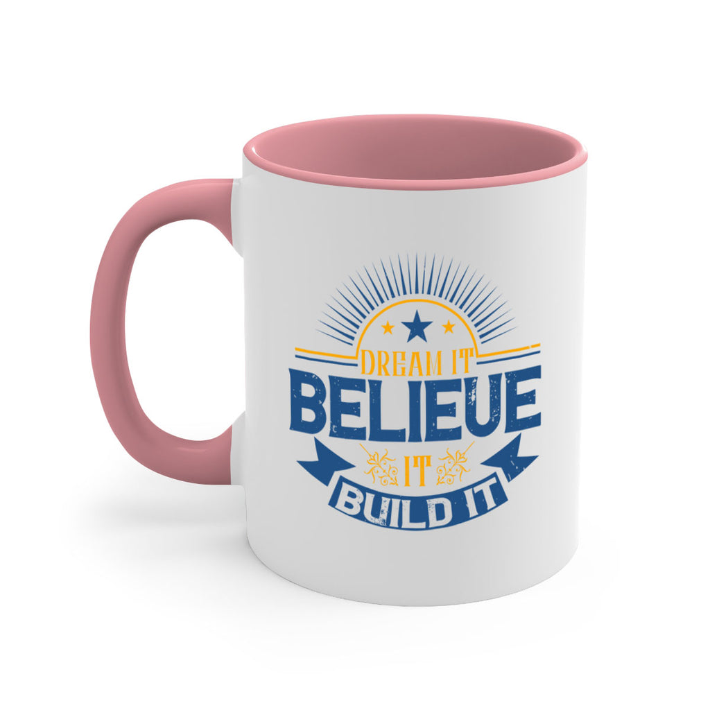 Dream it Believe it Build it Style 42#- motivation-Mug / Coffee Cup