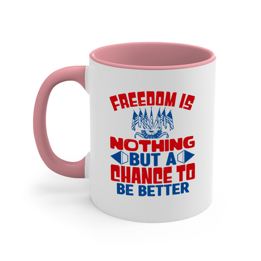 Freedom is nothing Style 6#- 4th Of July-Mug / Coffee Cup