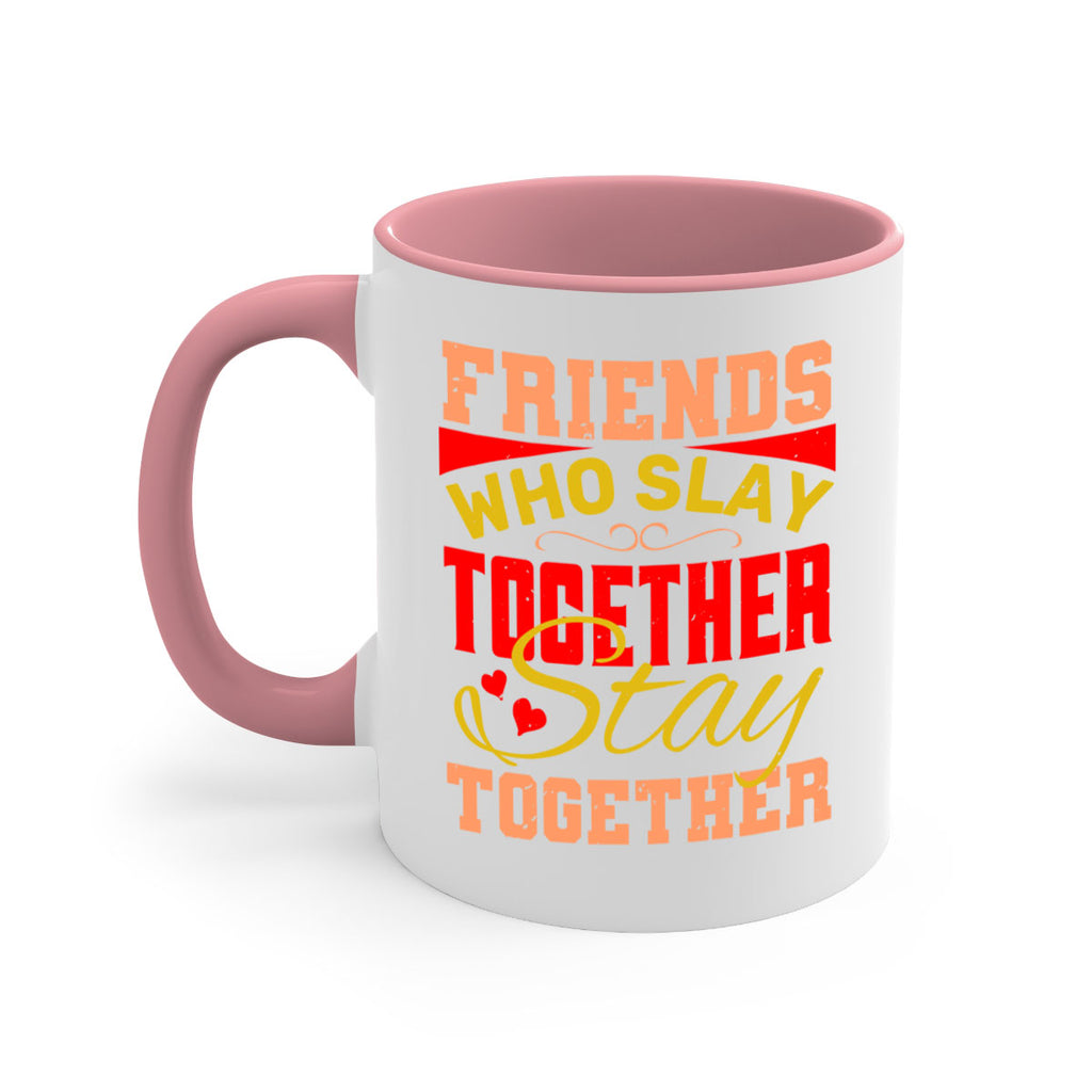 Friends who slay together stay together Style 110#- best friend-Mug / Coffee Cup