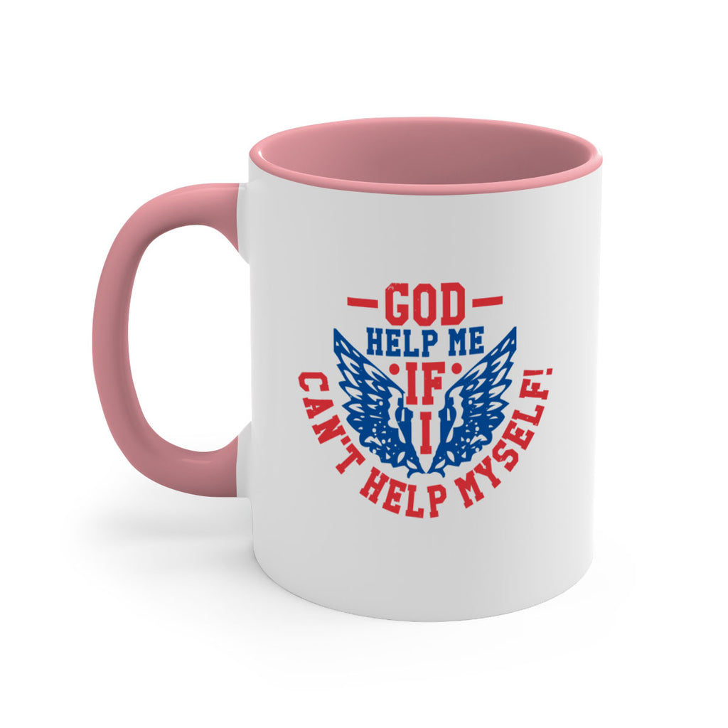 God help me if i cant help myself Style 12#- 4th Of July-Mug / Coffee Cup