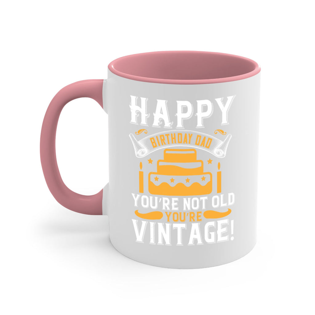 Happy birthday Dad You’re not old you’re vintage Style 78#- birthday-Mug / Coffee Cup