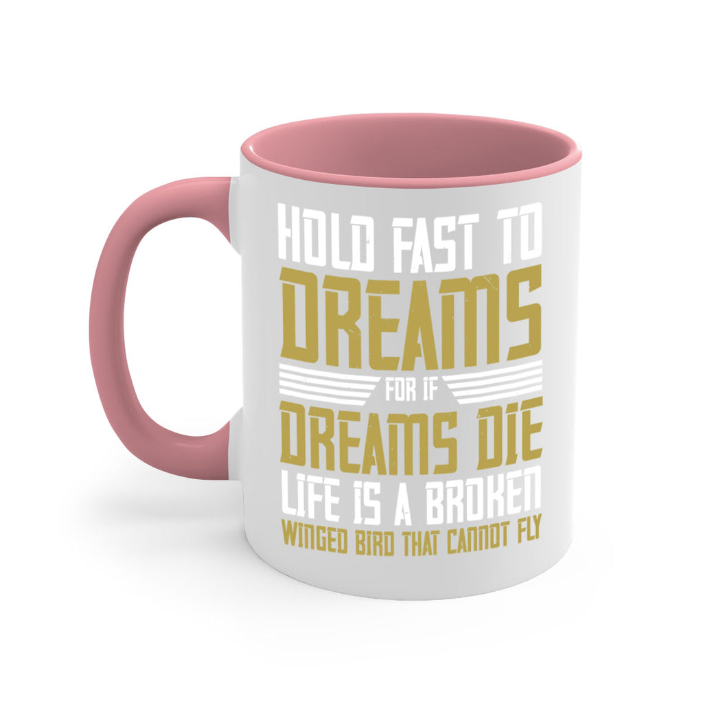 Hold fast to dreams for if dreams die life is a broken winged bird Style 63#- World Health-Mug / Coffee Cup