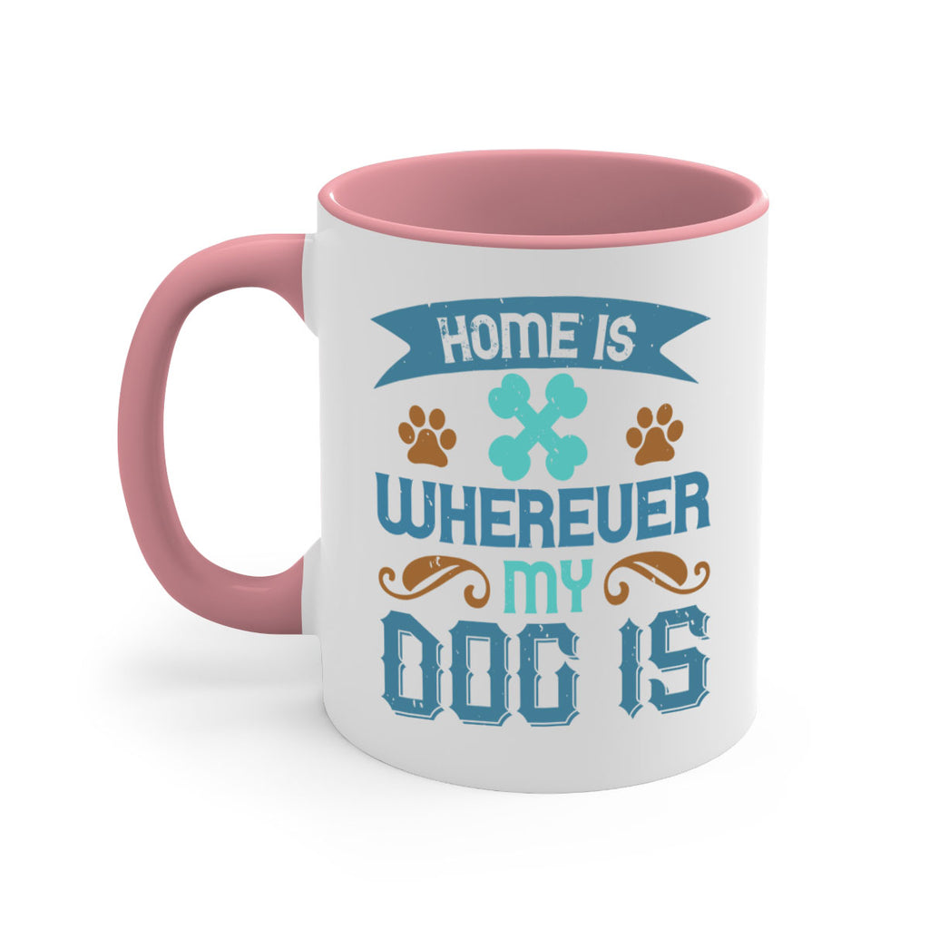 Home Is Wherever My Dog Is Style 197#- Dog-Mug / Coffee Cup