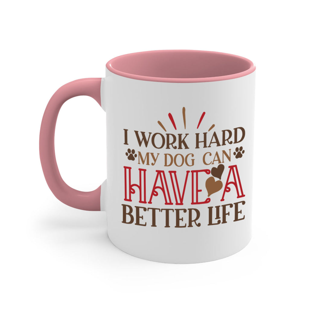I Work Hard My Dog can have a Better Life Style 79#- Dog-Mug / Coffee Cup