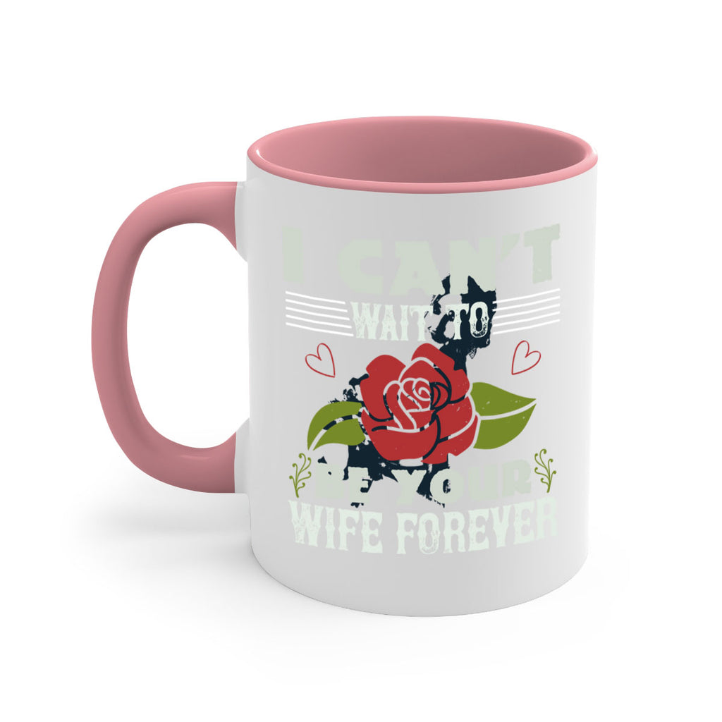 I cant wait to be your wife forever 66#- bride-Mug / Coffee Cup