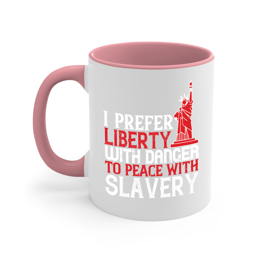 I prefer liberty with danger to peace with slavery Style 114#- 4th Of July-Mug / Coffee Cup