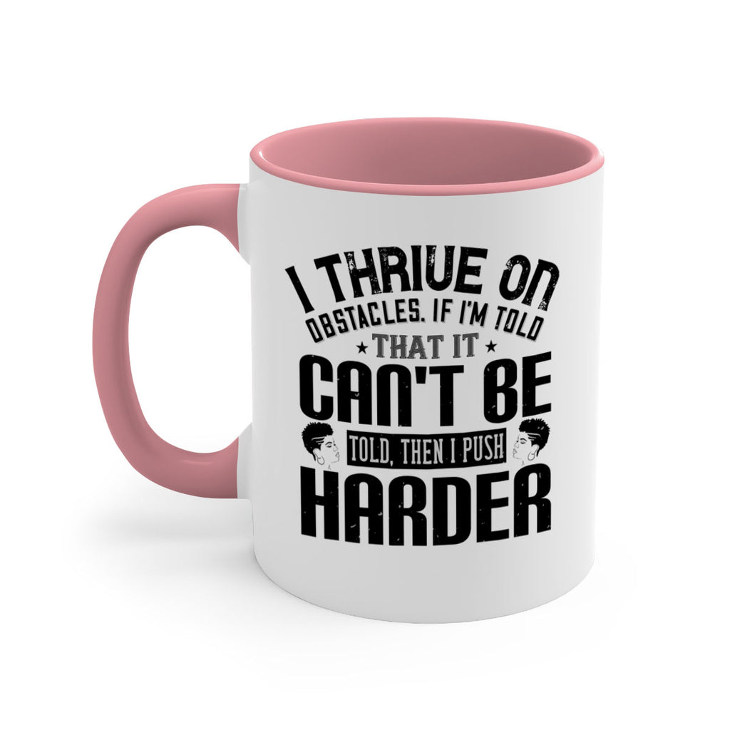 I thrive on obstacles If Im told that it cant be told then I push harder Style 25#- Afro - Black-Mug / Coffee Cup