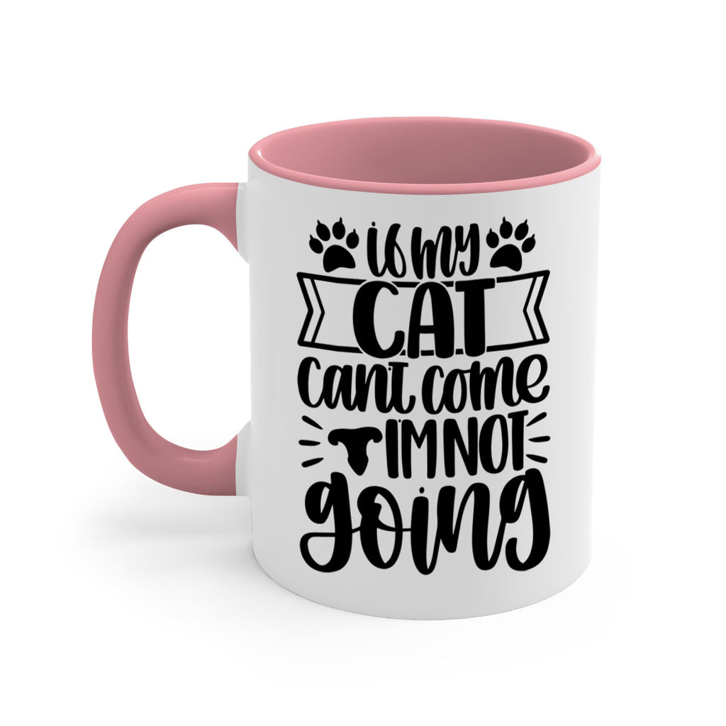 If My Cat Cant Come Im Not Going Style 96#- cat-Mug / Coffee Cup