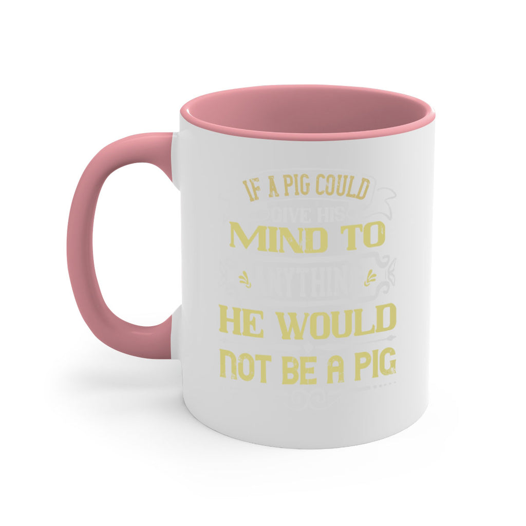 If a pig could give his mind to anything he would not be a pig Style 58#- pig-Mug / Coffee Cup