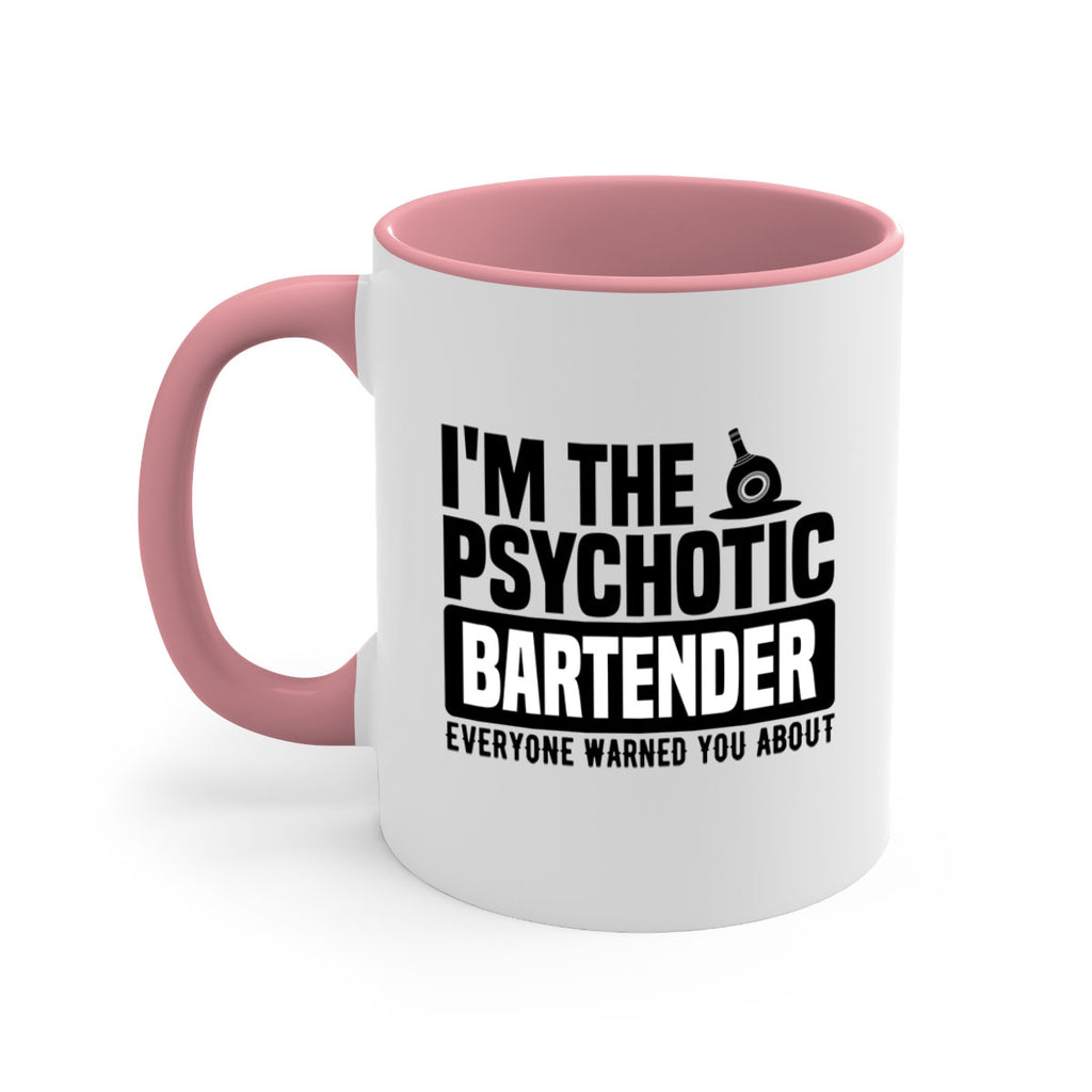 Im the psychotic Style 16#- bartender-Mug / Coffee Cup