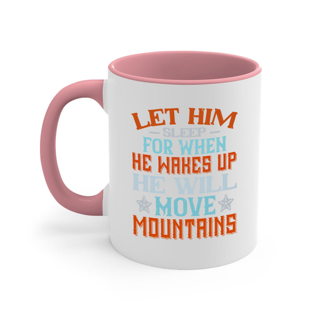 Let him sleep for when he wakes up he will move mountains Style 114#- baby2-Mug / Coffee Cup