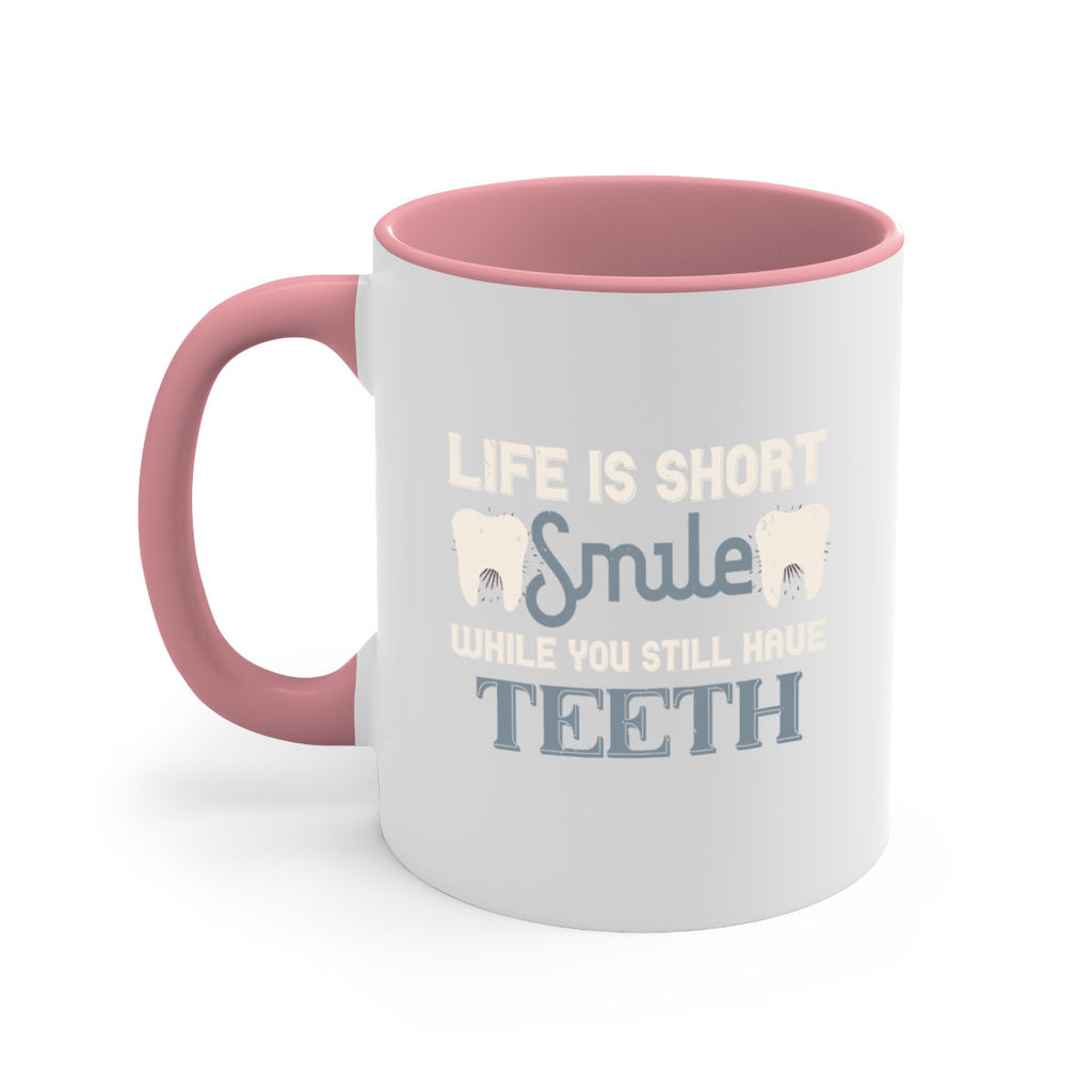 Life is short smile while you still Style 27#- dentist-Mug / Coffee Cup