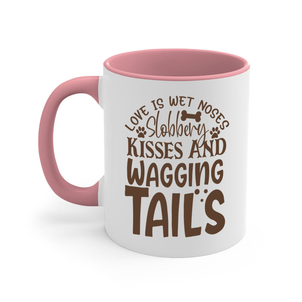 Love Is Wet Noses Slobbery Kisses And Wagging Tails Style 73#- Dog-Mug / Coffee Cup