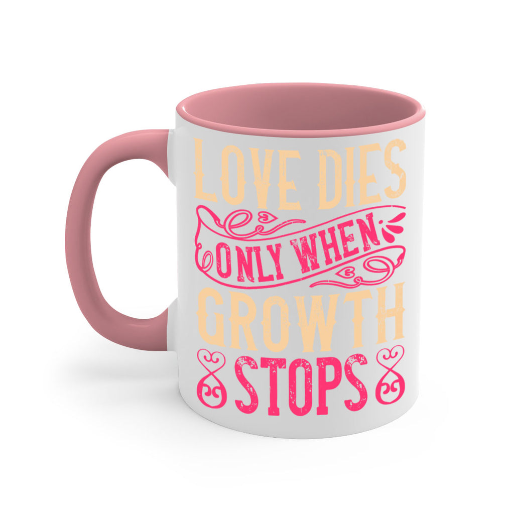 Love dies only when growth stops Style 33#- Dog-Mug / Coffee Cup