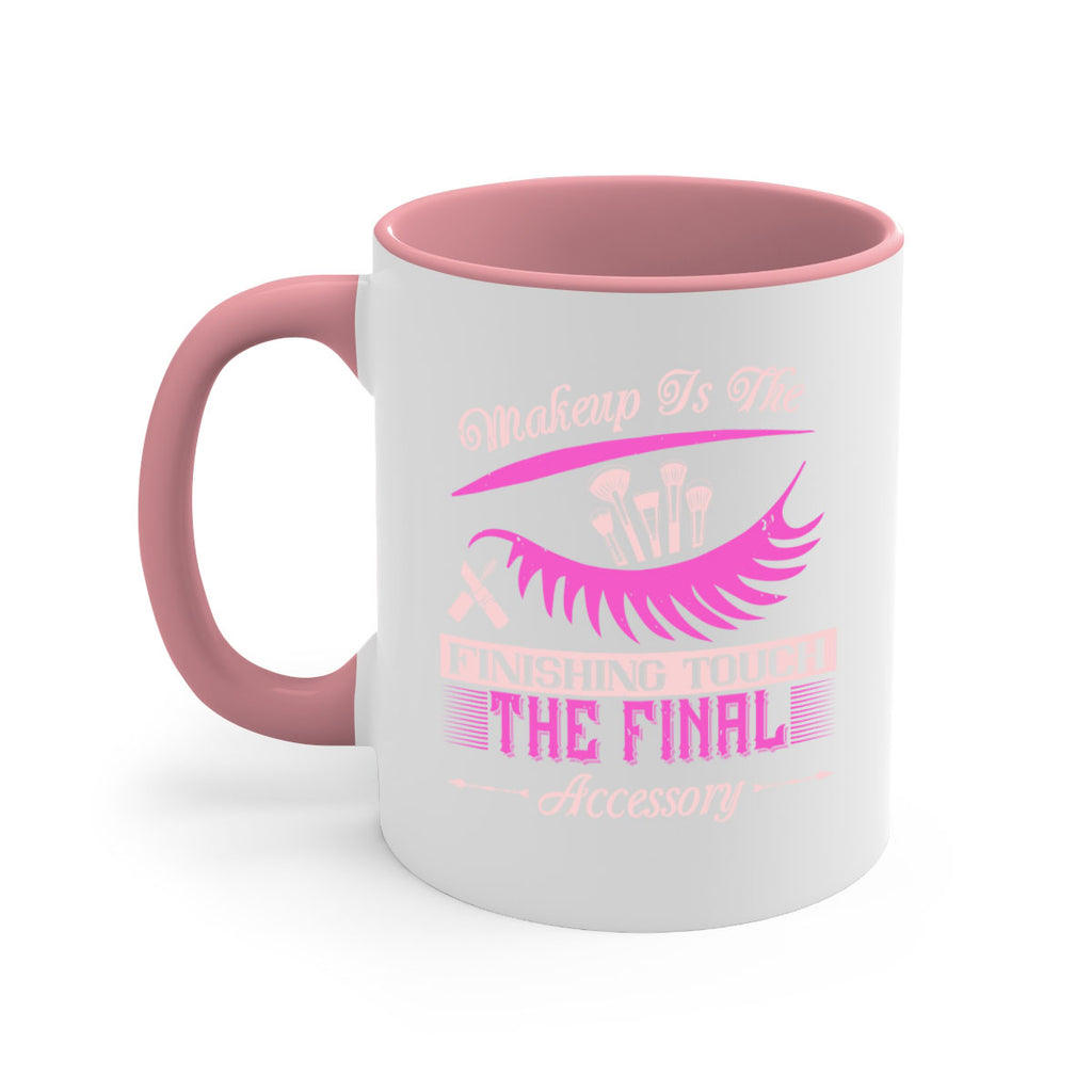 Makeup is the finishing touch the final accessory Style 192#- makeup-Mug / Coffee Cup