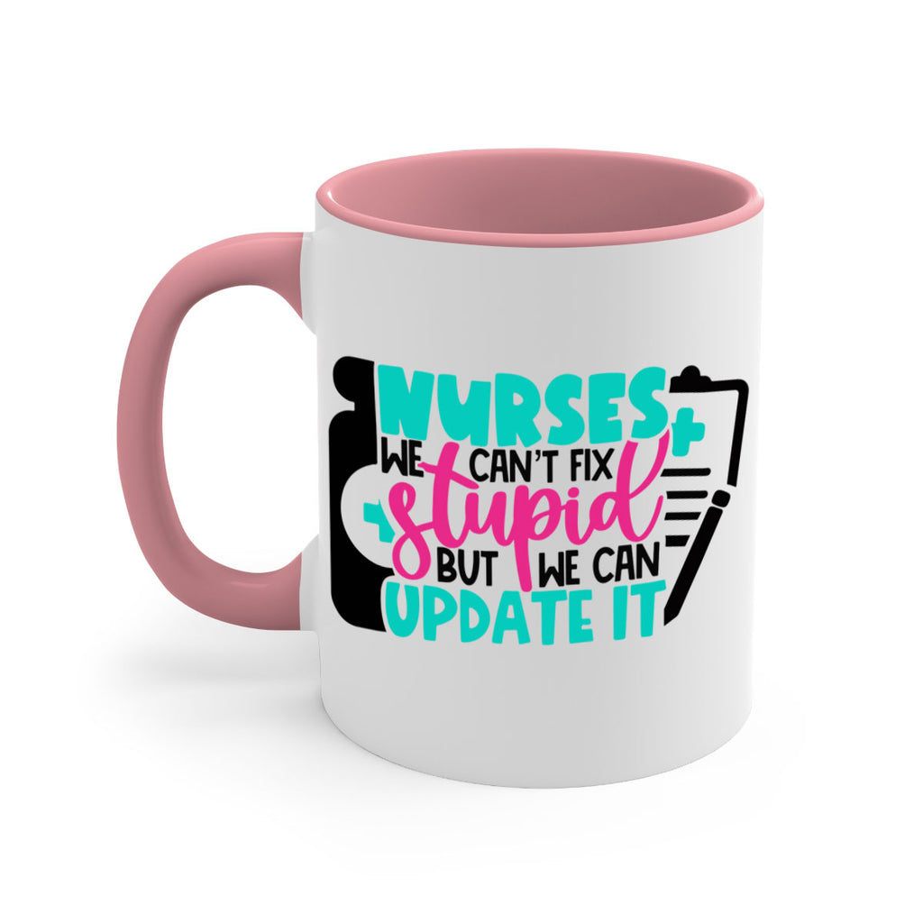 Nurses We Cant Fix Stupid But We Can Update It Style Style 74#- nurse-Mug / Coffee Cup