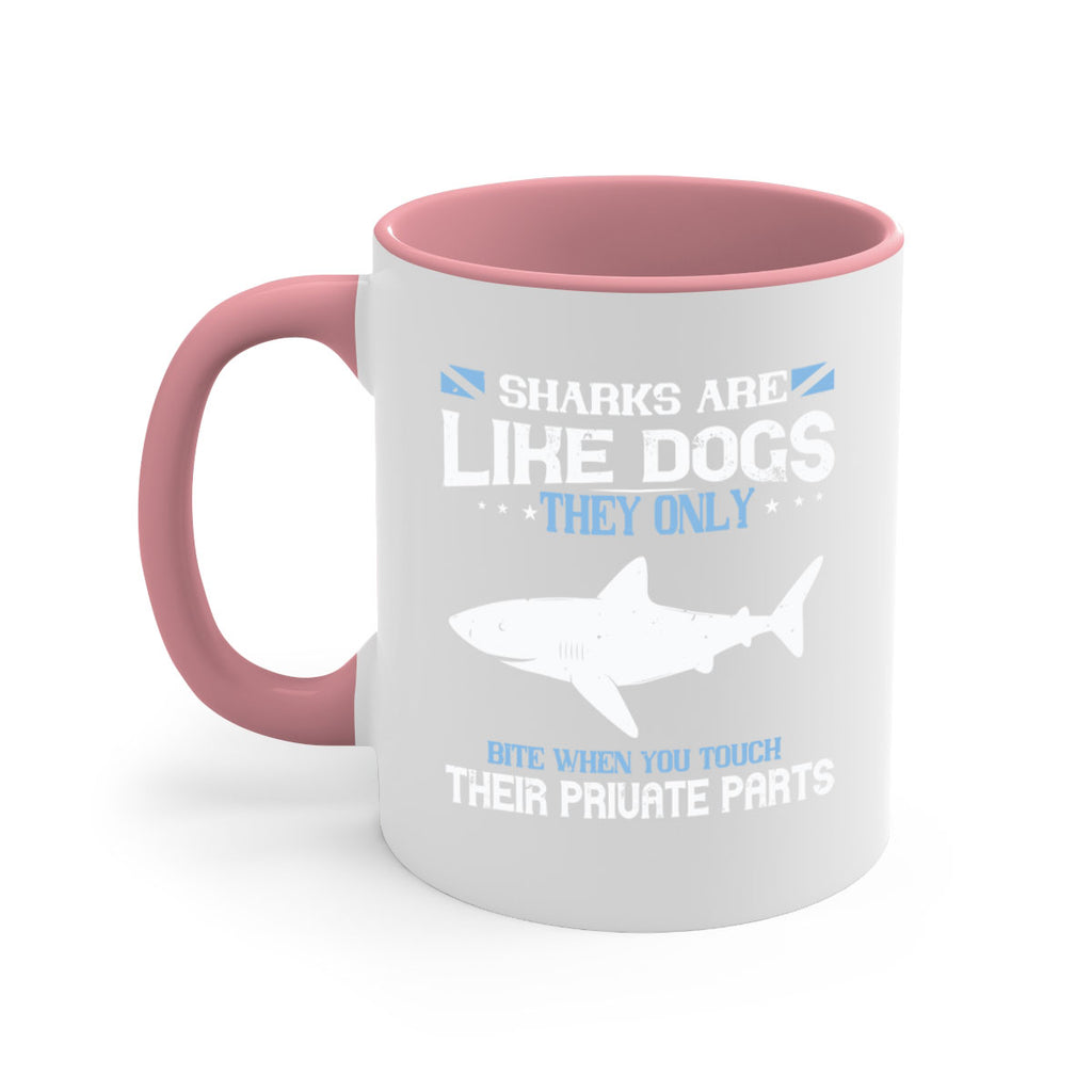 Sharks are like dogs They only bite when you touch their private parts Style 36#- Shark-Fish-Mug / Coffee Cup