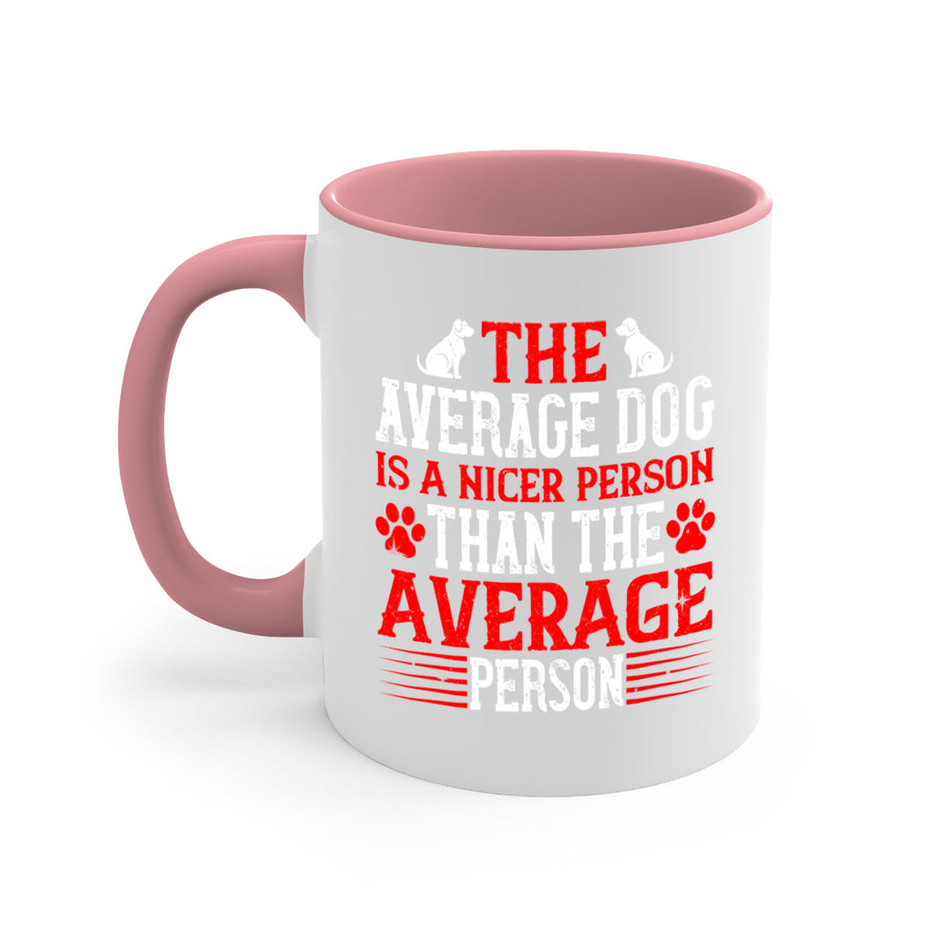 The average dog is a nicer person than the average person Style 166#- Dog-Mug / Coffee Cup