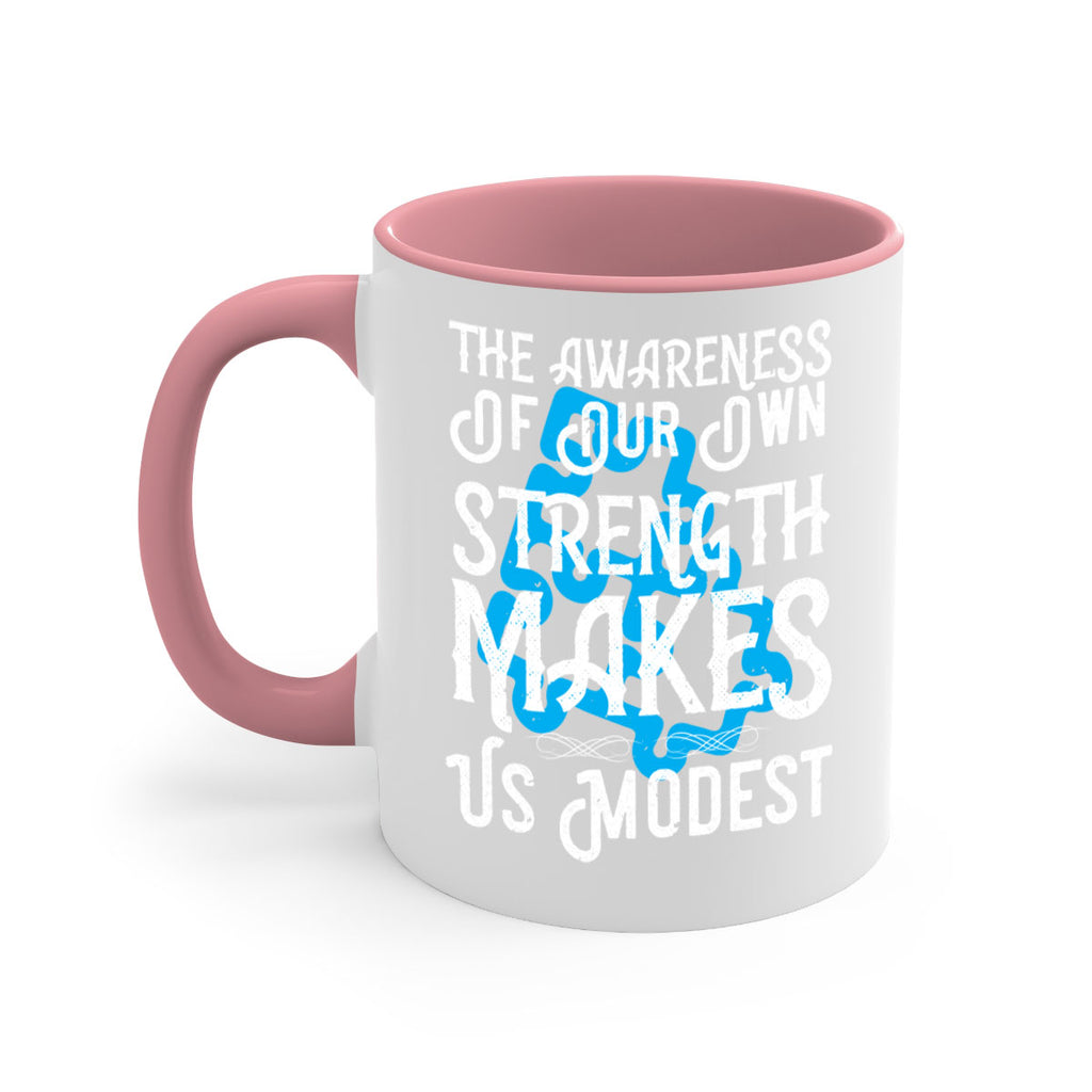 The awareness of our own strength makes us modest Style 26#- Self awareness-Mug / Coffee Cup