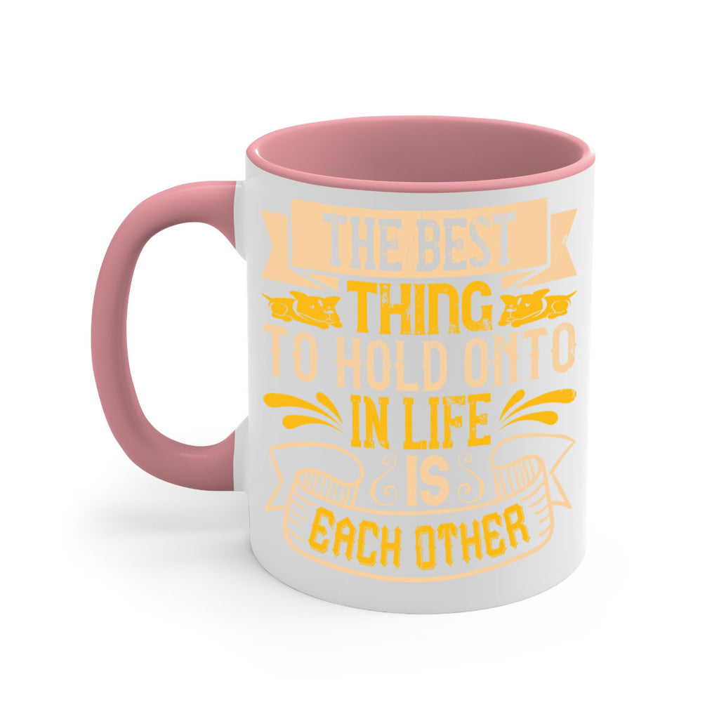 The best thing to hold onto in life is each other Style 22#- Dog-Mug / Coffee Cup