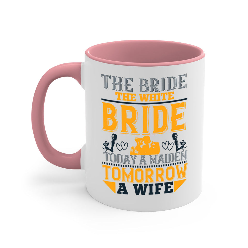 The bride the white bride today a maiden tomorrow a wife 30#- bride-Mug / Coffee Cup