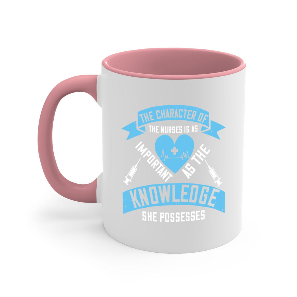 The character of the Nurses is as important as the knowledge she possesses Style 260#- nurse-Mug / Coffee Cup