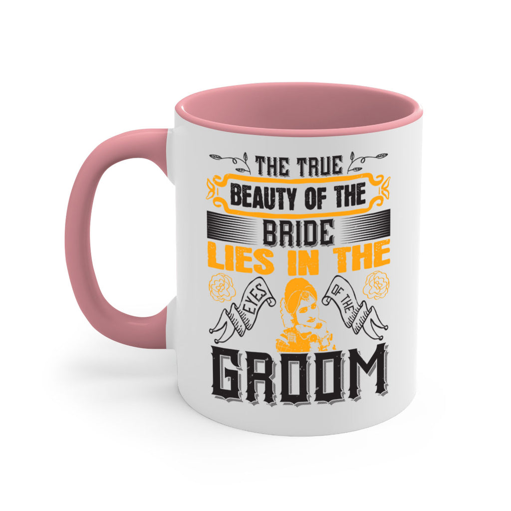 The true beauty of the bride lies in the eyes of the groom  20#- bride-Mug / Coffee Cup