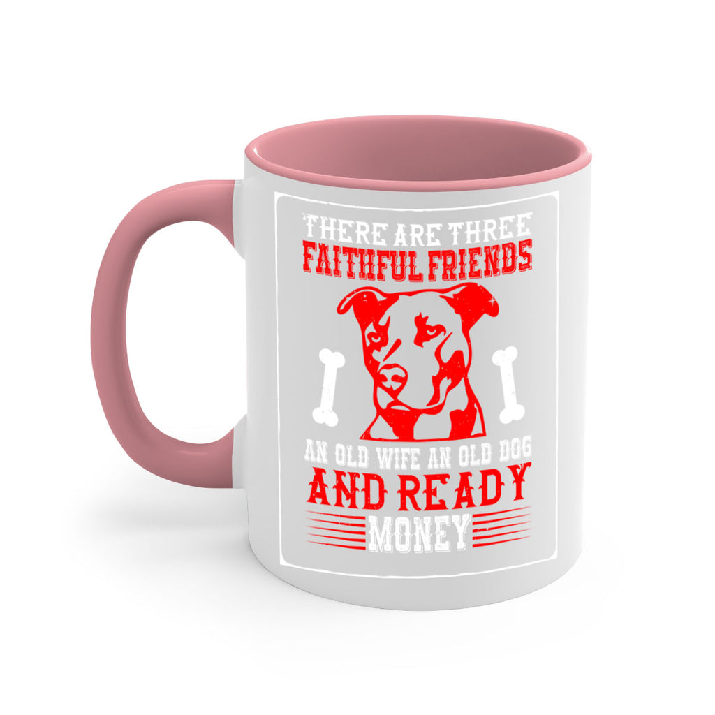 There are three faithful friends an old wife an old dog and ready money Style 146#- Dog-Mug / Coffee Cup
