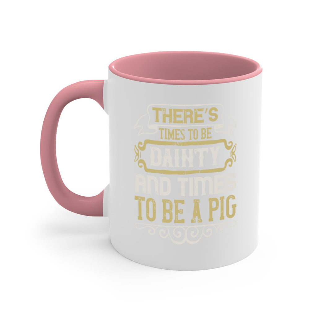 There’s times to be dainty and times to be a pig Style 18#- pig-Mug / Coffee Cup