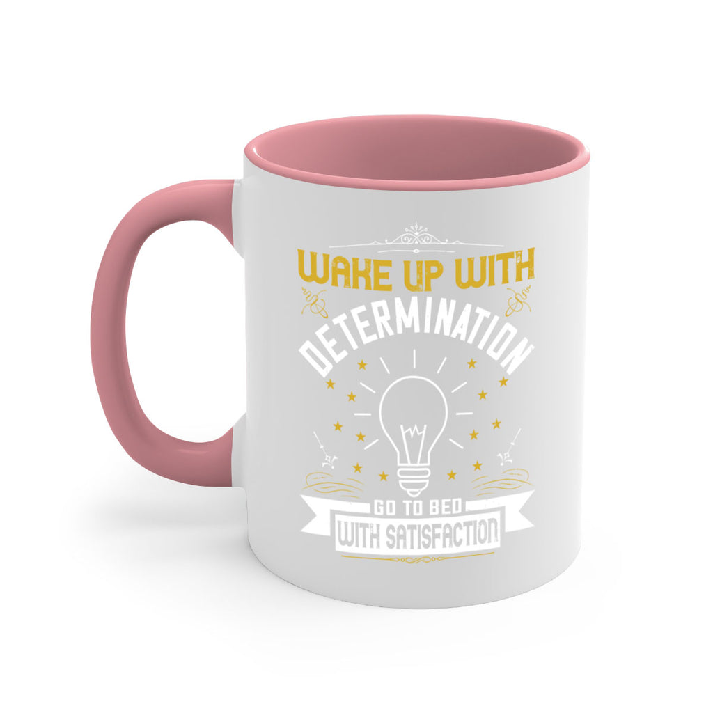 Wake up with determination Go to bed with satisfaction Style 7#- motivation-Mug / Coffee Cup