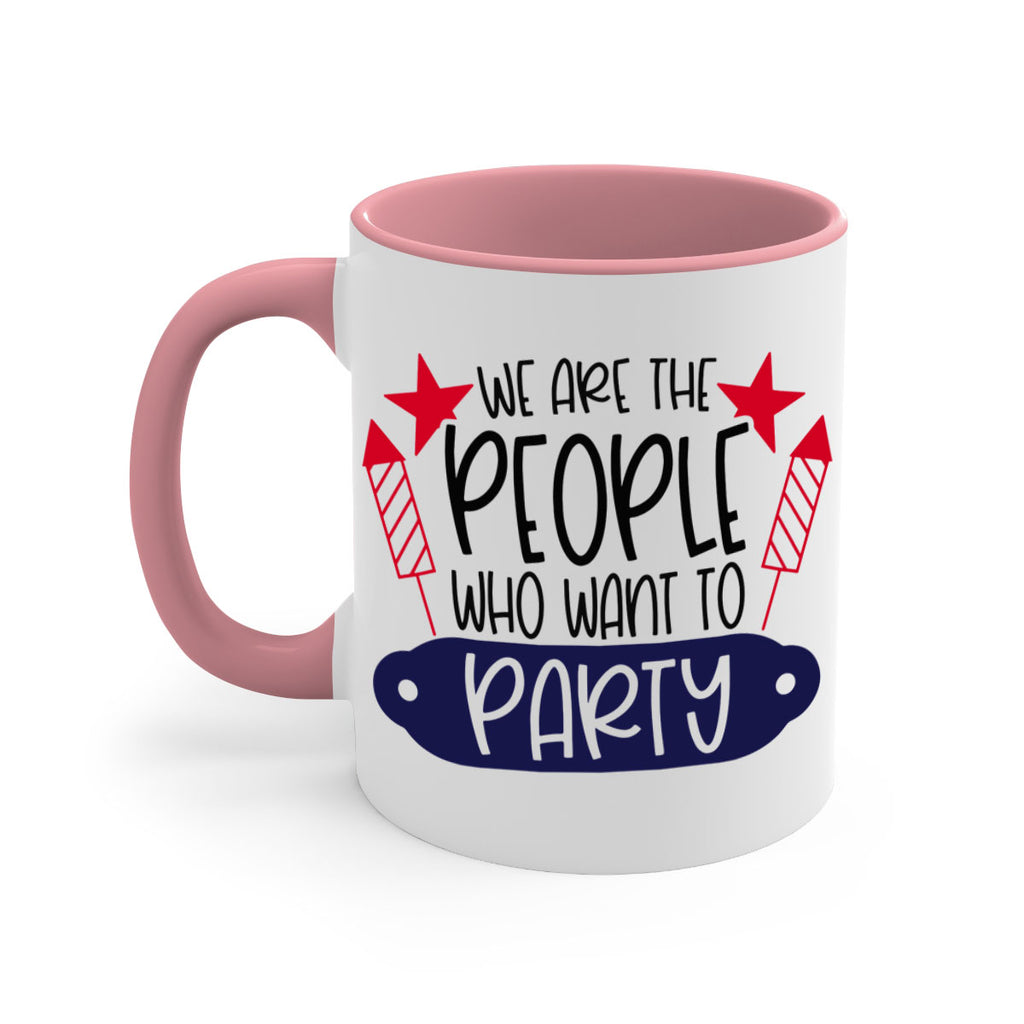 We Are The People Who Want To Party Style 185#- 4th Of July-Mug / Coffee Cup