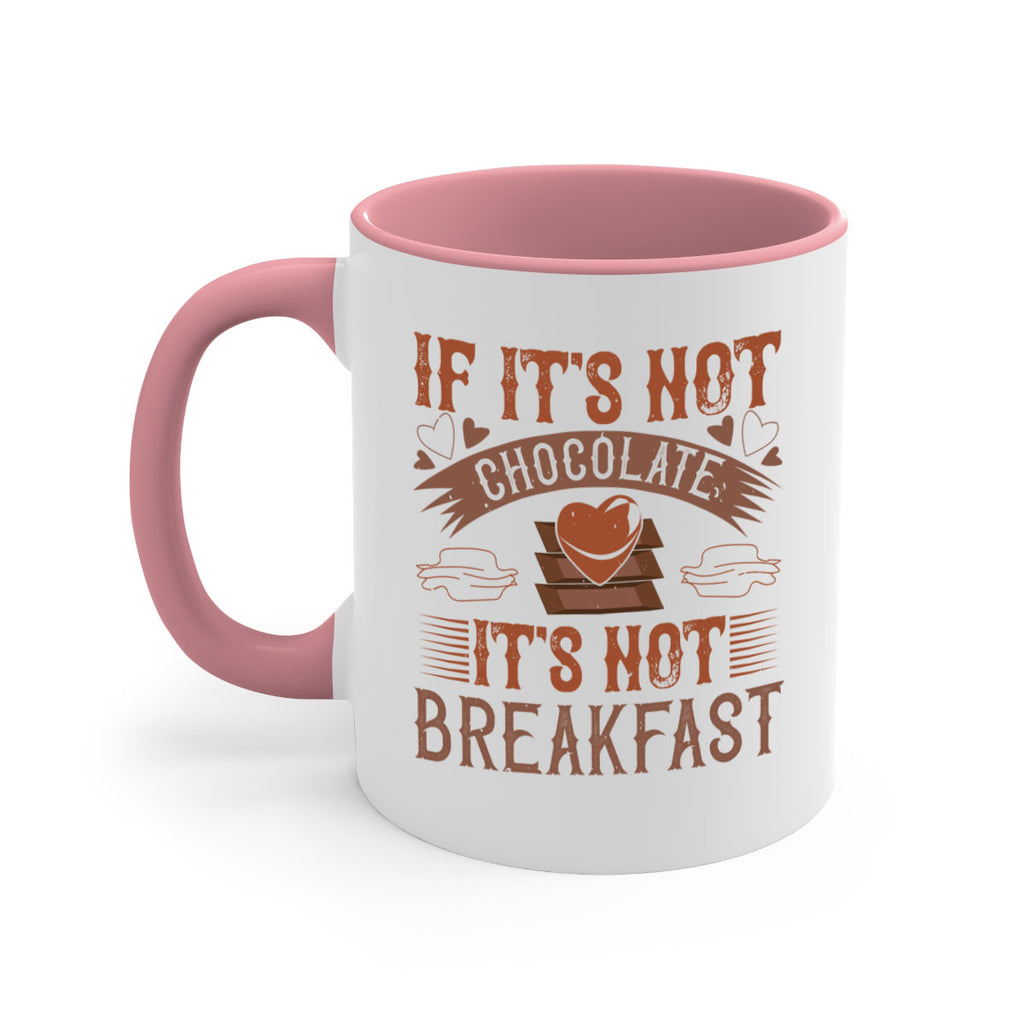 “if its not chocolate its not breakfast 7#- chocolate-Mug / Coffee Cup