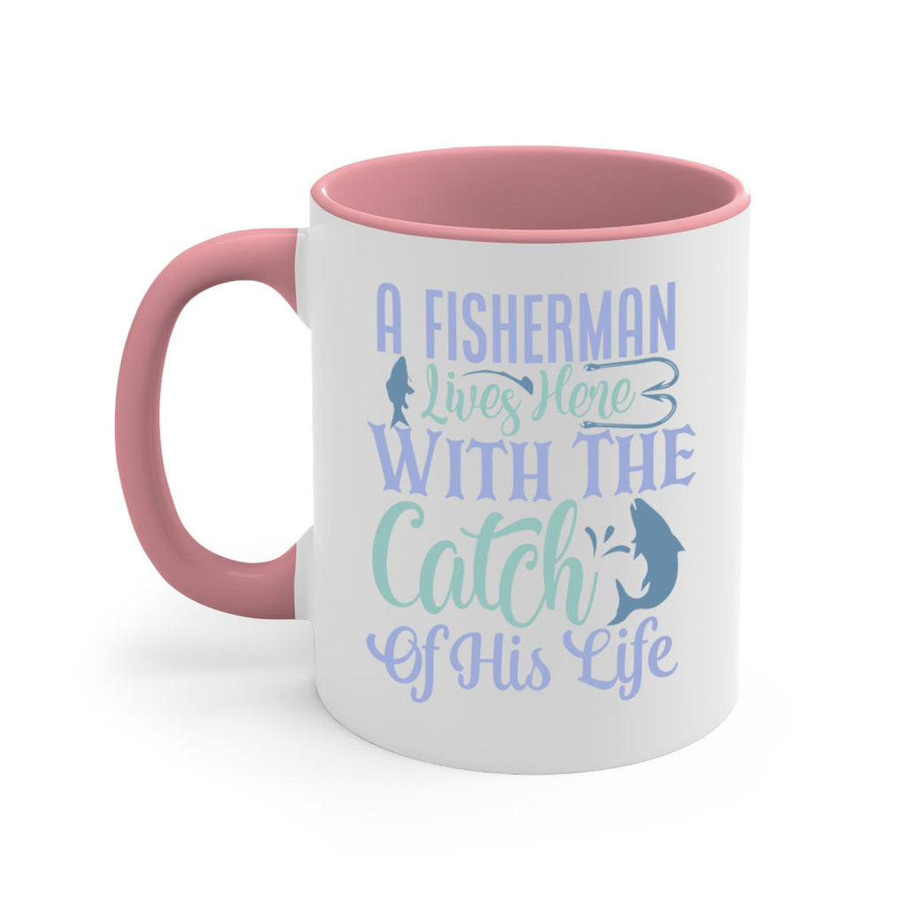 a fisherman lives here with the catch of his life 229#- fishing-Mug / Coffee Cup
