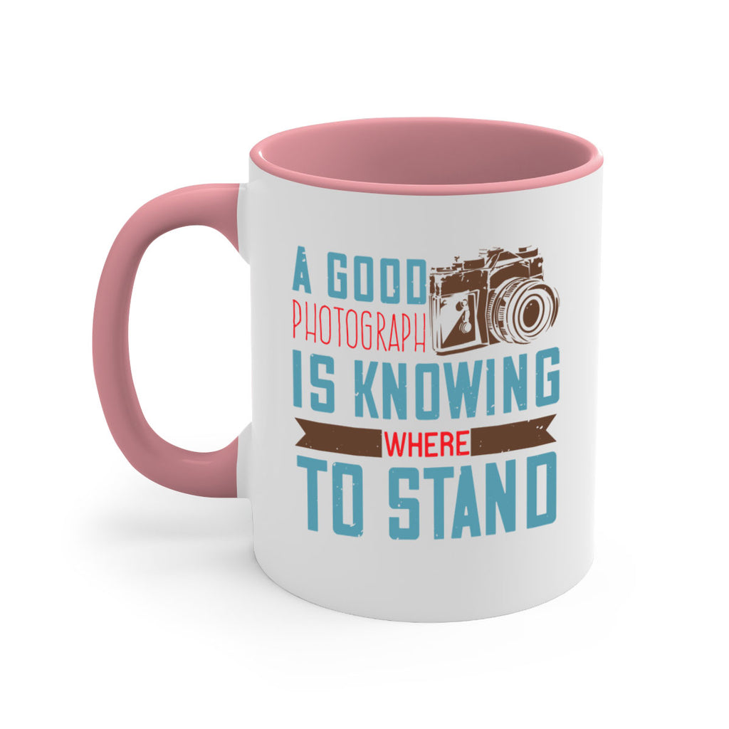 a good photograph is knowing where to stand 49#- photography-Mug / Coffee Cup