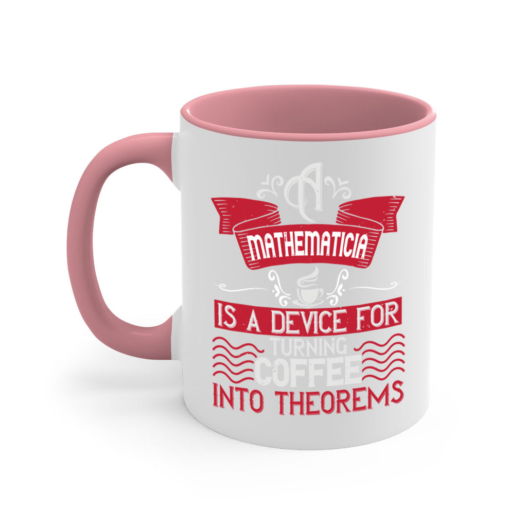 a mathematician is a device for turning coffee into theorems 270#- coffee-Mug / Coffee Cup