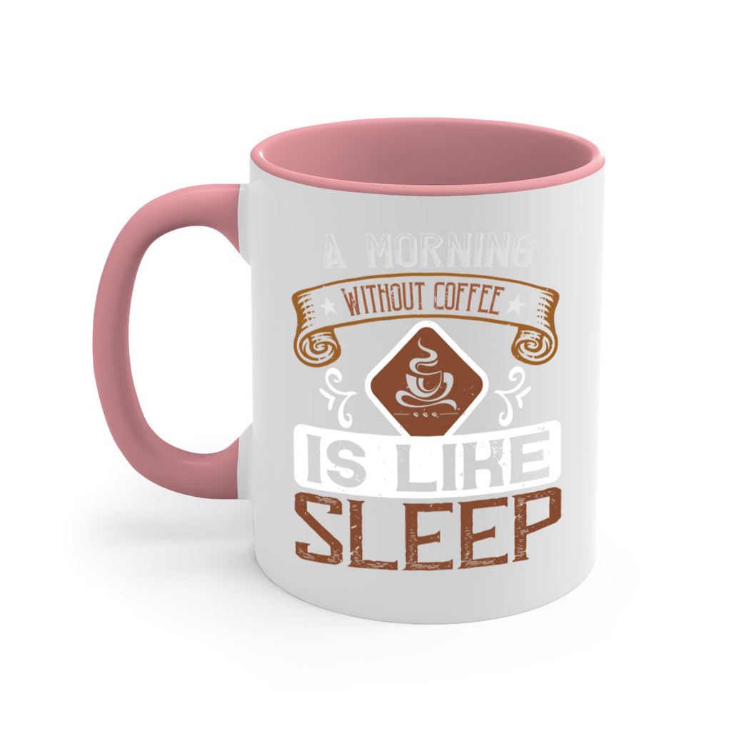 a morning without coffee is like sleep 258#- coffee-Mug / Coffee Cup