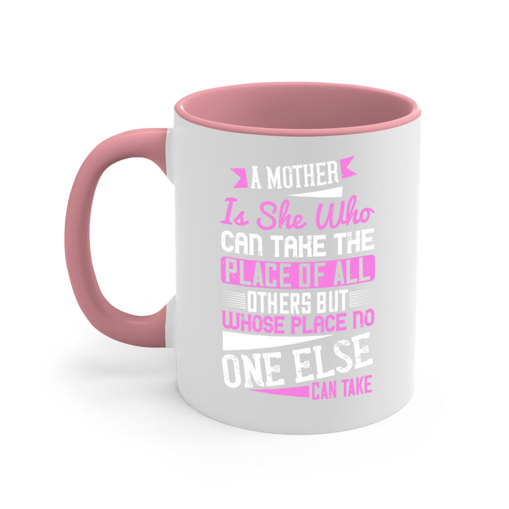 a mother is she who can take the place of all others but whose place no one else can take 243#- mom-Mug / Coffee Cup