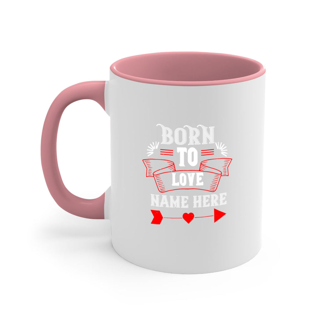born to love name here 65#- valentines day-Mug / Coffee Cup