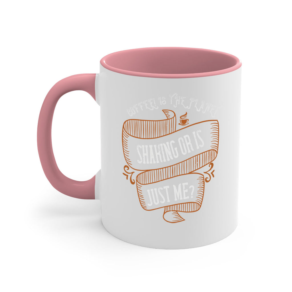 coffee is the planet shaking or is just me 274#- coffee-Mug / Coffee Cup