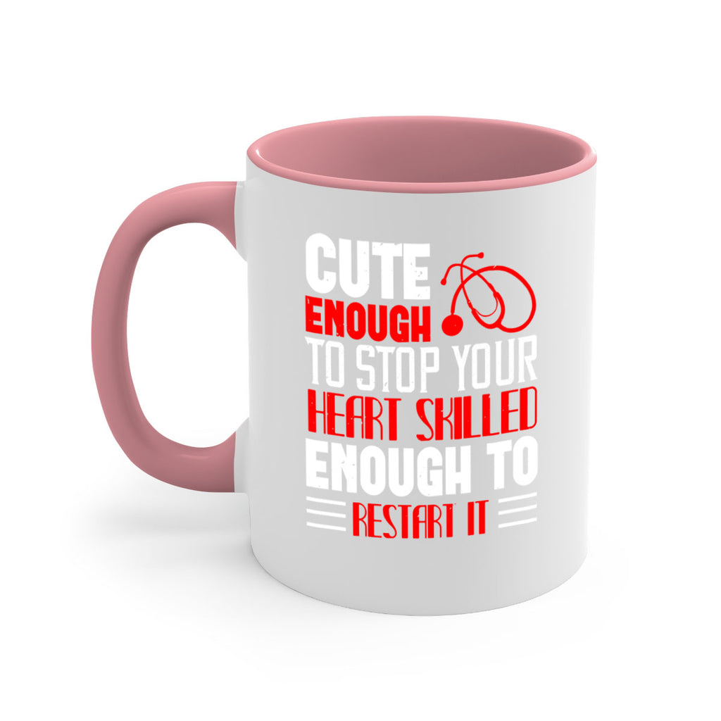 cute enough to stop your Style 236#- nurse-Mug / Coffee Cup
